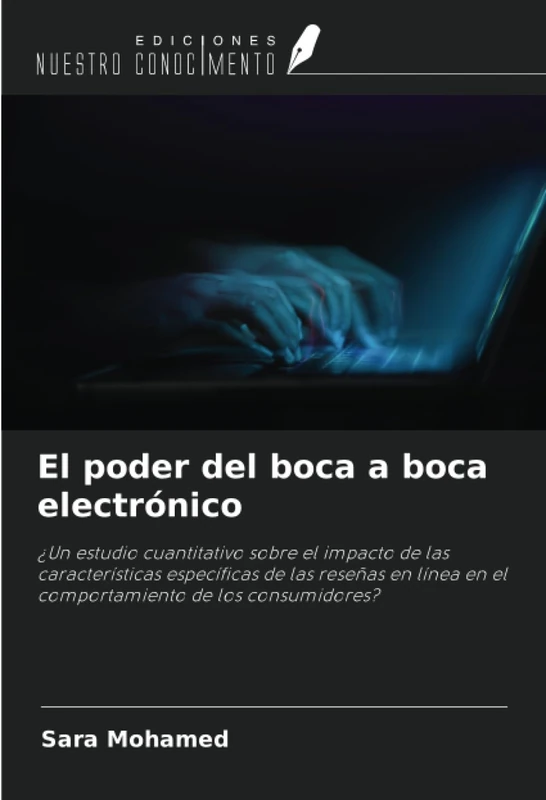 El poder del boca a boca electrónico: ¿Un estudio cuantitativo sobre el impacto de las características específicas de las reseñas en línea en el comportamiento de los consumidores?