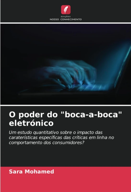 O poder do "boca-a-boca" eletrónico: Um estudo quantitativo sobre o impacto das caraterísticas específicas das críticas em linha no comportamento dos consumidores?