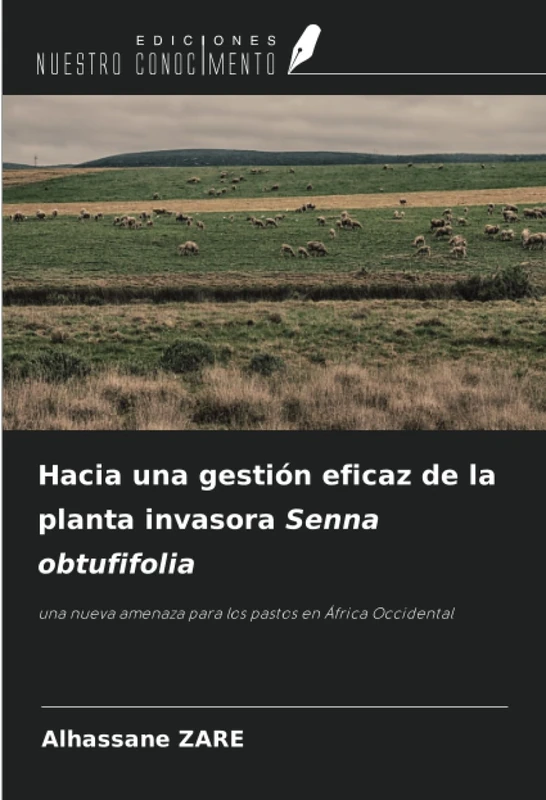 Hacia una gestión eficaz de la planta invasora Senna obtufifolia: una nueva amenaza para los pastos en África Occidental
