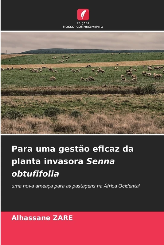 Para uma gestão eficaz da planta invasora Senna obtufifolia: uma nova ameaça para as pastagens na África Ocidental