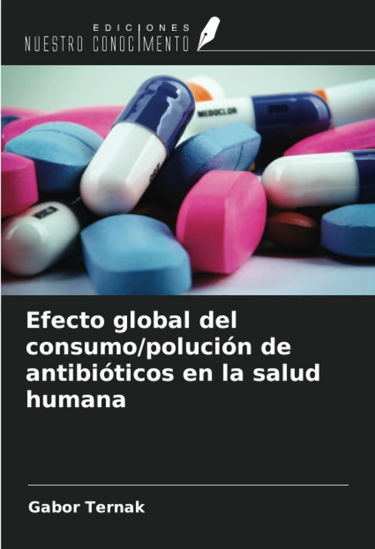 Efecto global del consumo/polución de antibióticos en la salud humana