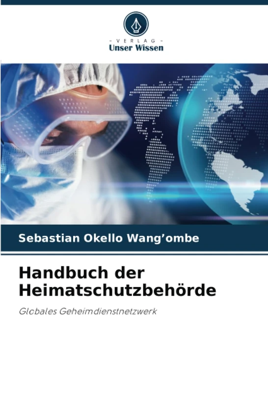 Handbuch der Heimatschutzbehörde: Globales Geheimdienstnetzwerk