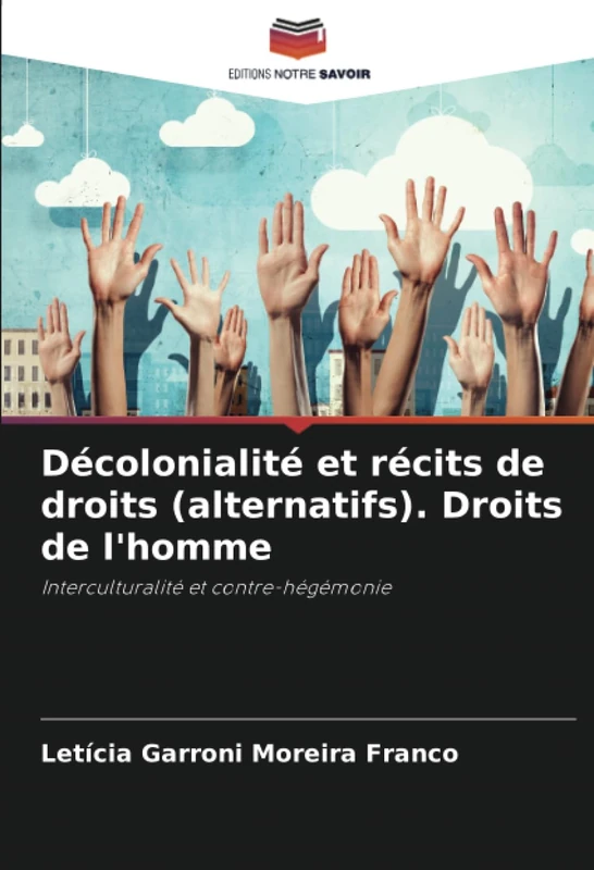 Décolonialité et récits de droits (alternatifs). Droits de l'homme: Interculturalité et contre-hégémonie