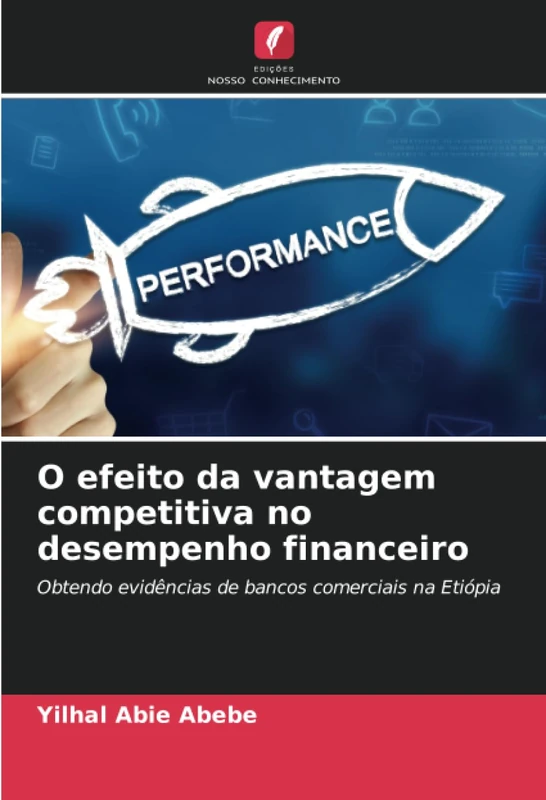 O efeito da vantagem competitiva no desempenho financeiro: Obtendo evidências de bancos comerciais na Etiópia - Image 1