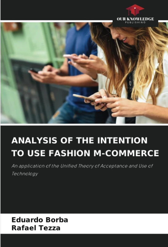 ANALYSIS OF THE INTENTION TO USE FASHION M-COMMERCE: An application of the Unified Theory of Acceptance and Use of Technology