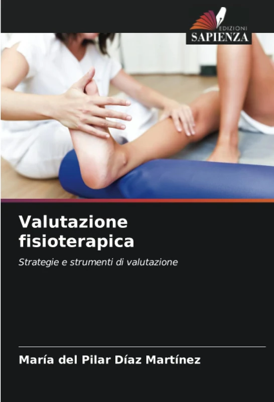 Valutazione fisioterapica: Strategie e strumenti di valutazione