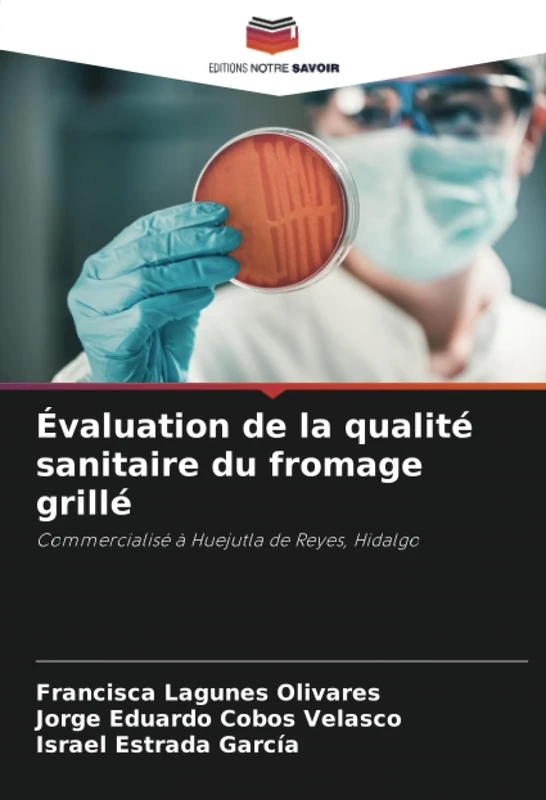 Évaluation de la qualité sanitaire du fromage grillé: Commercialisé à Huejutla de Reyes, Hidalgo