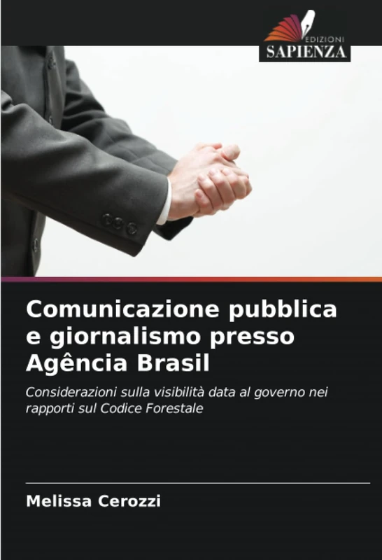 Comunicazione pubblica e giornalismo presso Agência Brasil: Considerazioni sulla visibilità data al governo nei rapporti sul Codice Forestale