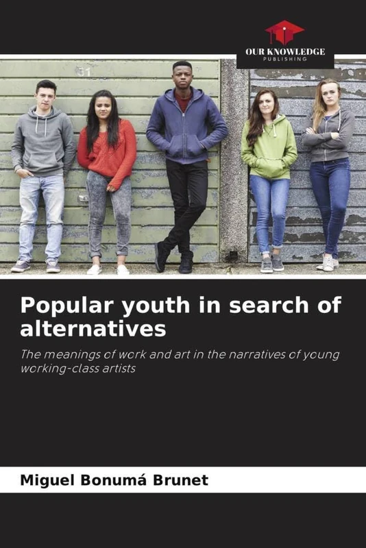 Popular youth in search of alternatives: The meanings of work and art in the narratives of young working-class artists