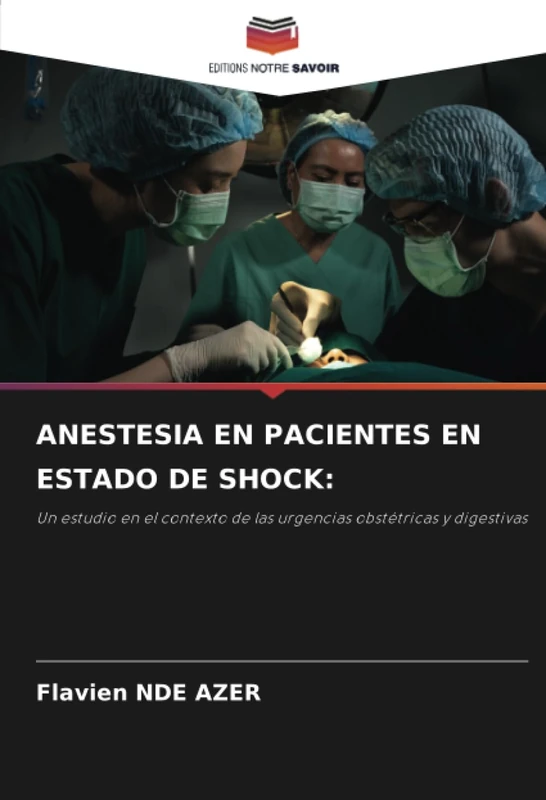 ANESTESIA EN PACIENTES EN ESTADO DE SHOCK:: Un estudio en el contexto de las urgencias obstétricas y digestivas - Image 1