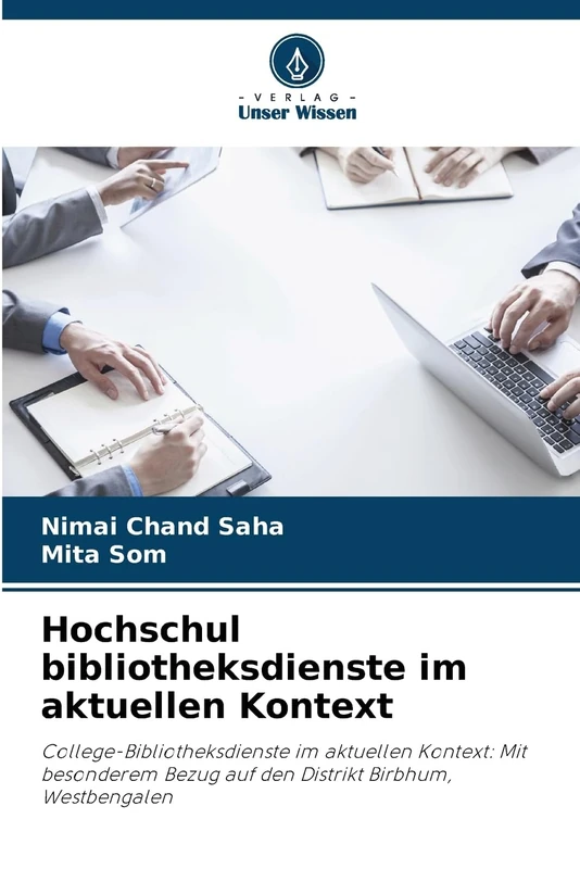 Hochschul bibliotheksdienste im aktuellen Kontext: College-Bibliotheksdienste im aktuellen Kontext: Mit besonderem Bezug auf den Distrikt Birbhum, Westbengalen