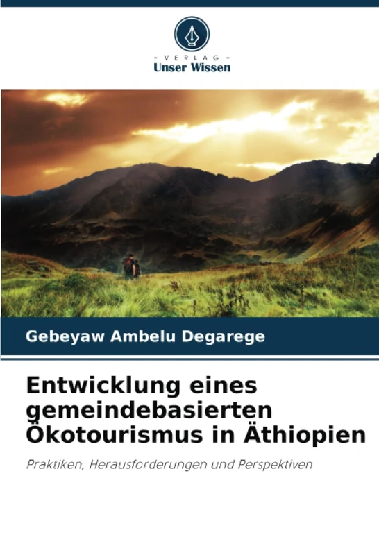 Entwicklung eines gemeindebasierten Ökotourismus in Äthiopien: Praktiken, Herausforderungen und Perspektiven