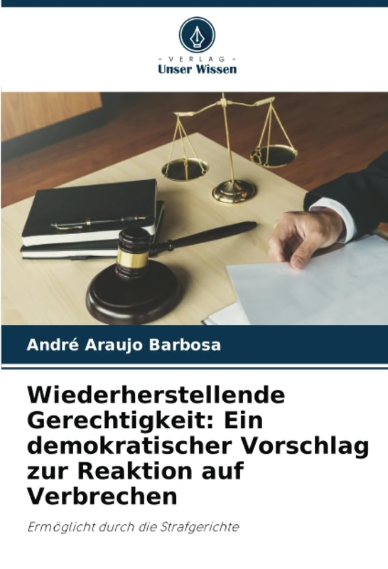 Wiederherstellende Gerechtigkeit: Ein demokratischer Vorschlag zur Reaktion auf Verbrechen: Ermöglicht durch die Strafgerichte - Image 1