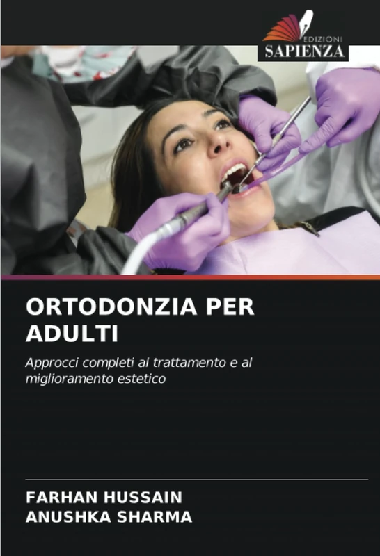 ORTODONZIA PER ADULTI: Approcci completi al trattamento e al miglioramento estetico