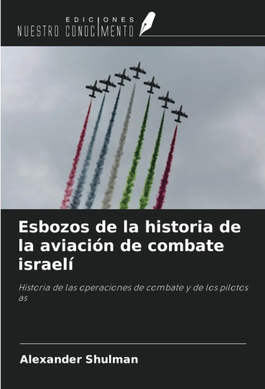 Esbozos de la historia de la aviación de combate israelí: Historia de las operaciones de combate y de los pilotos as - Image 1