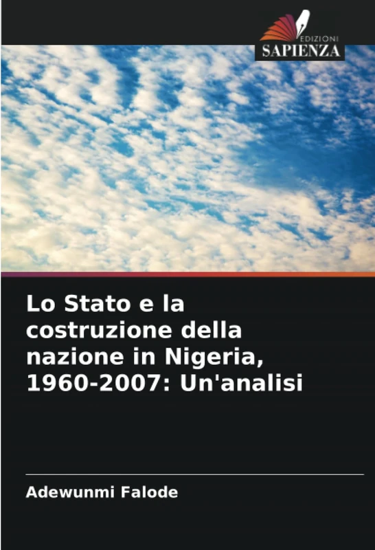 Lo Stato e la costruzione della nazione in Nigeria, 1960-2007: Un'analisi