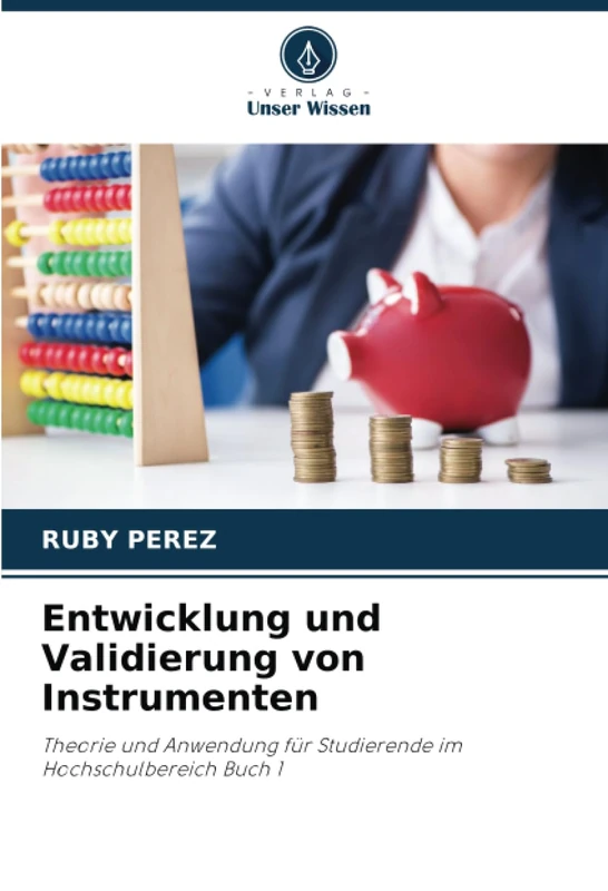 Entwicklung und Validierung von Instrumenten: Theorie und Anwendung für Studierende im Hochschulbereich Buch 1