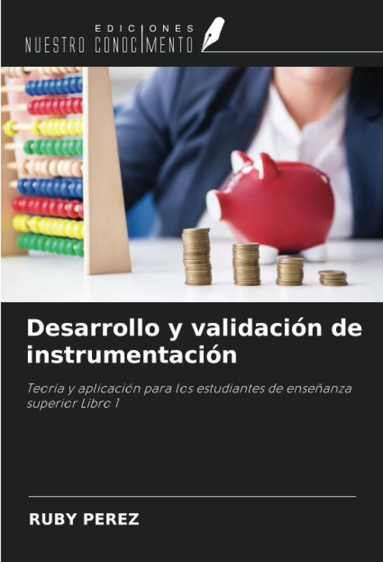 Desarrollo y validación de instrumentación: Teoría y aplicación para los estudiantes de enseñanza superior Libro 1 - Image 1