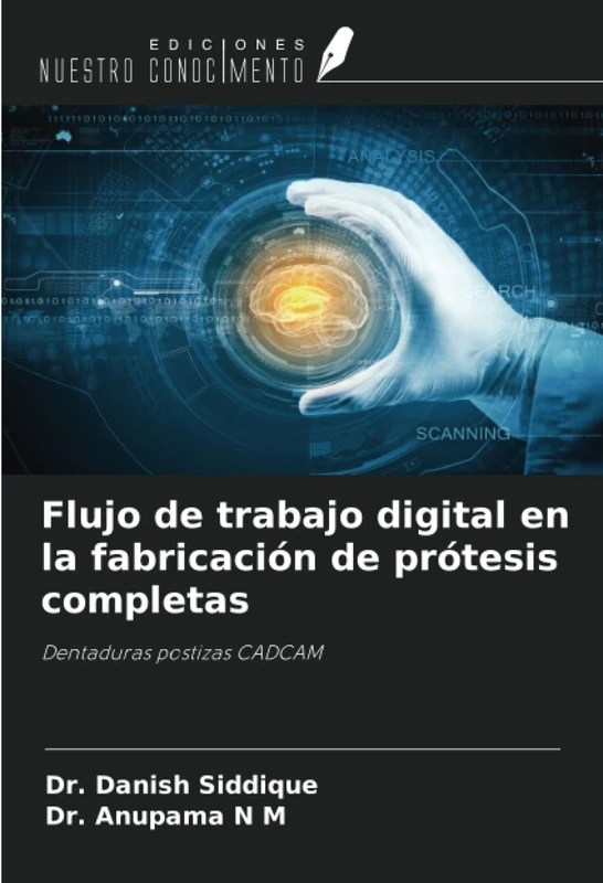 Flujo de trabajo digital en la fabricación de prótesis completas: Dentaduras postizas CADCAM