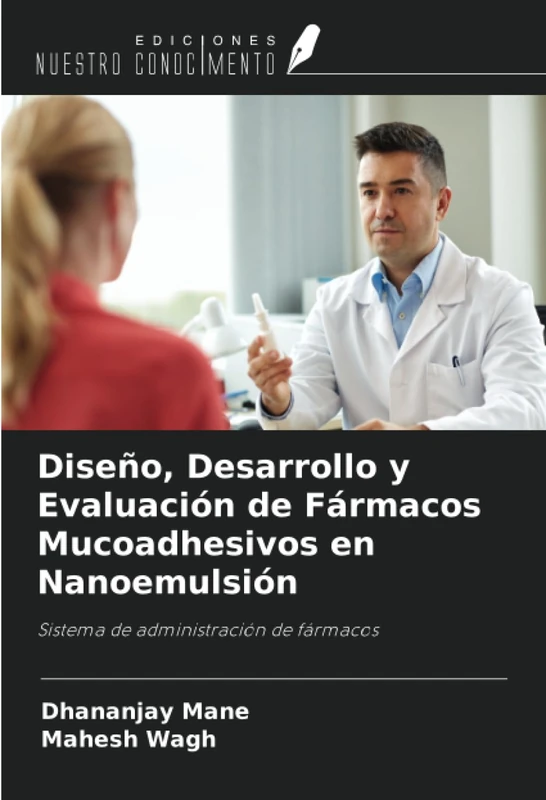 Diseño, Desarrollo y Evaluación de Fármacos Mucoadhesivos en Nanoemulsión: Sistema de administración de fármacos