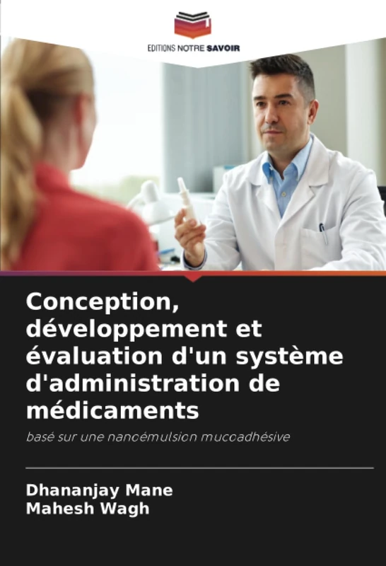 Conception, développement et évaluation d'un système d'administration de médicaments: basé sur une nanoémulsion mucoadhésive