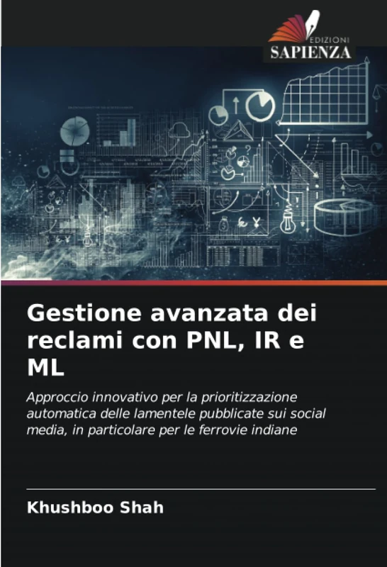 Gestione avanzata dei reclami con PNL, IR e ML: Approccio innovativo per la prioritizzazione automatica delle lamentele pubblicate sui social media, in particolare per le ferrovie indiane - Image 1