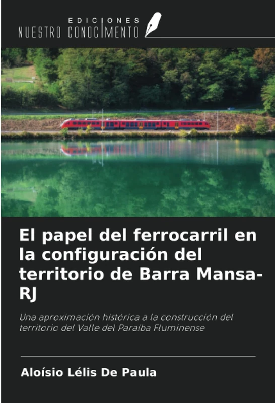 El papel del ferrocarril en la configuración del territorio de Barra Mansa-RJ: Una aproximación histórica a la construcción del territorio del Valle del Paraíba Fluminense
