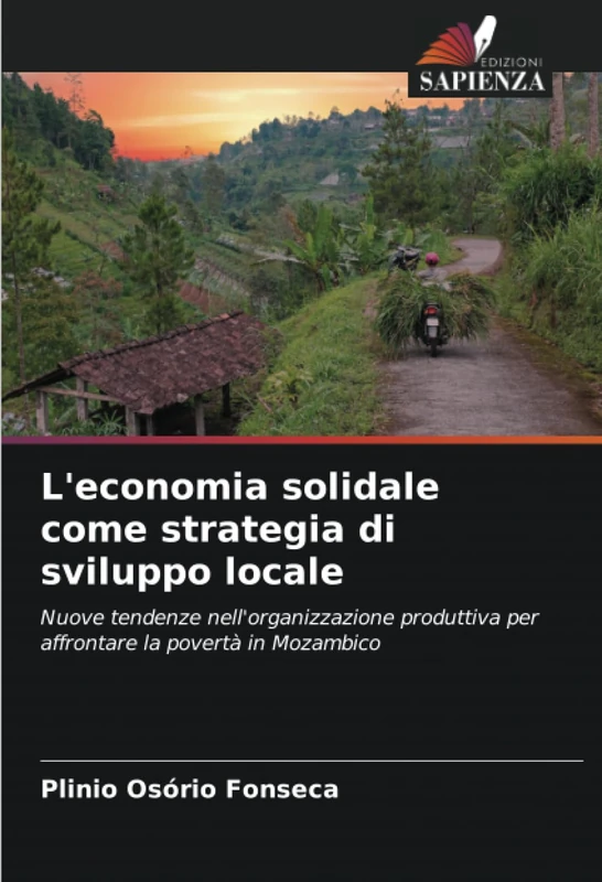 L'economia solidale come strategia di sviluppo locale: Nuove tendenze nell'organizzazione produttiva per affrontare la povertà in Mozambico