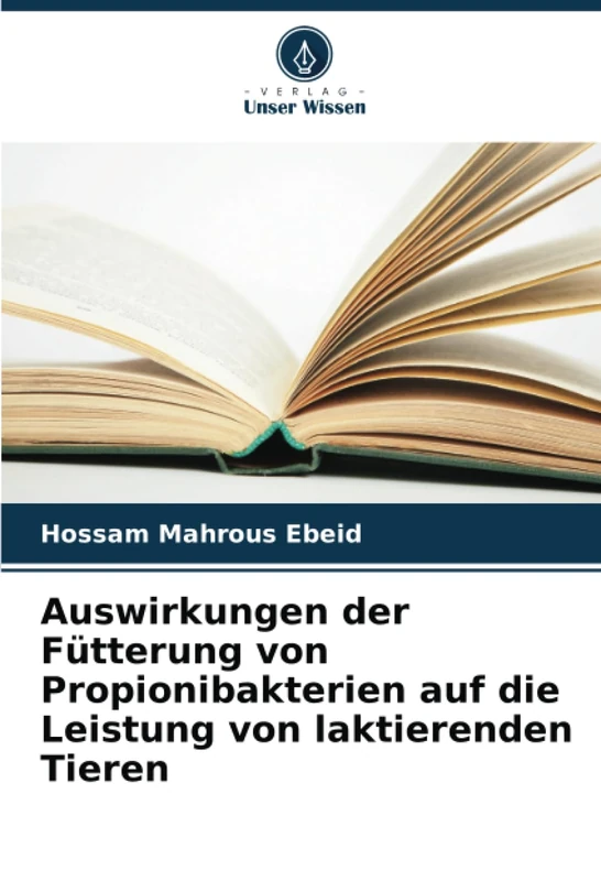 Auswirkungen der Fütterung von Propionibakterien auf die Leistung von laktierenden Tieren