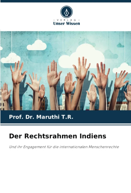 Der Rechtsrahmen Indiens: Und ihr Engagement für die internationalen Menschenrechte
