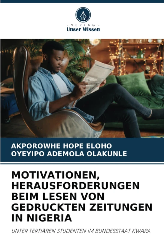 MOTIVATIONEN, HERAUSFORDERUNGEN BEIM LESEN VON GEDRUCKTEN ZEITUNGEN IN NIGERIA: UNTER TERTIÄREN STUDENTEN IM BUNDESSTAAT KWARA