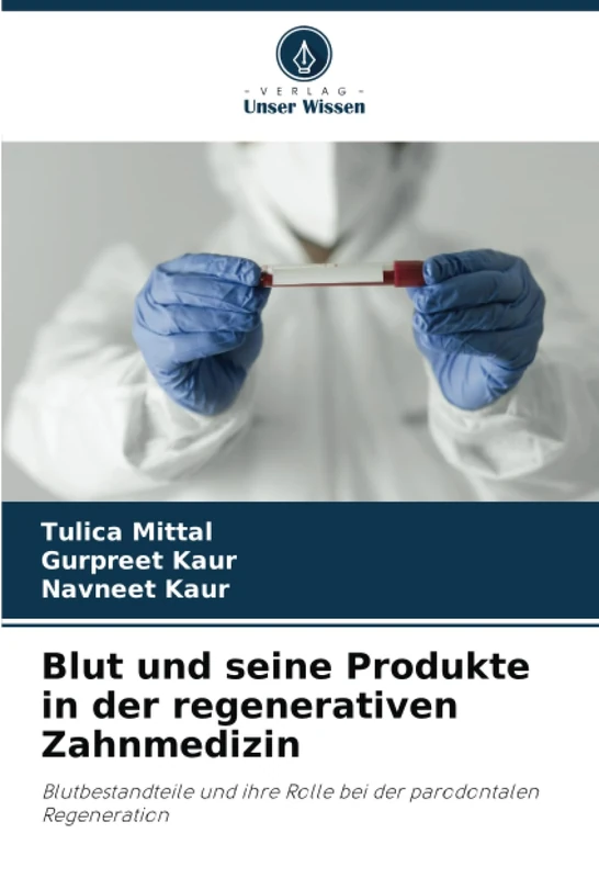 Blut und seine Produkte in der regenerativen Zahnmedizin: Blutbestandteile und ihre Rolle bei der parodontalen Regeneration