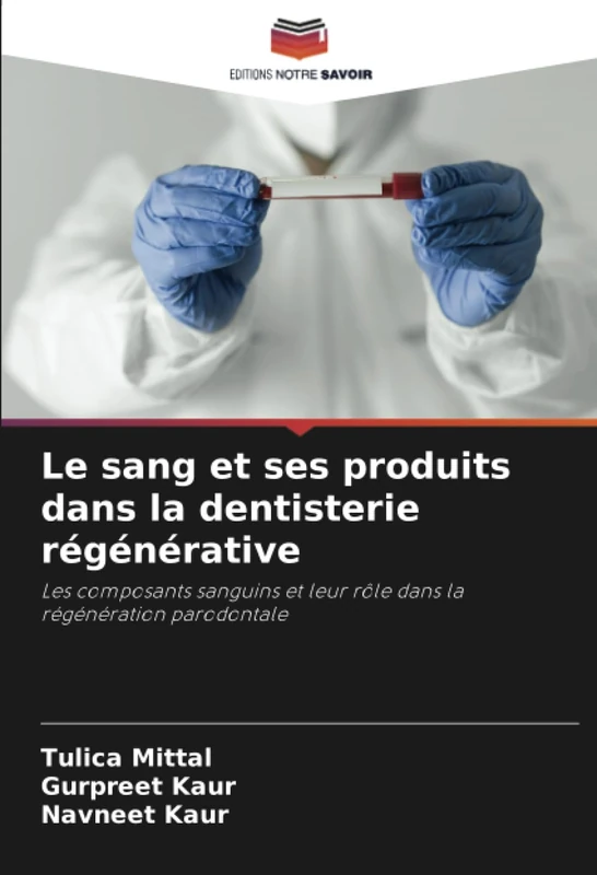 Le sang et ses produits dans la dentisterie régénérative: Les composants sanguins et leur rôle dans la régénération parodontale