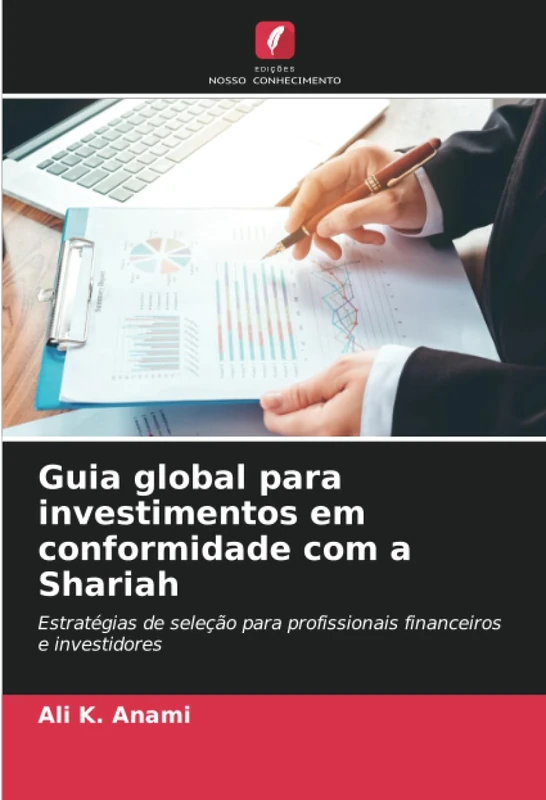 Guia global para investimentos em conformidade com a Shariah: Estratégias de seleção para profissionais financeiros e investidores