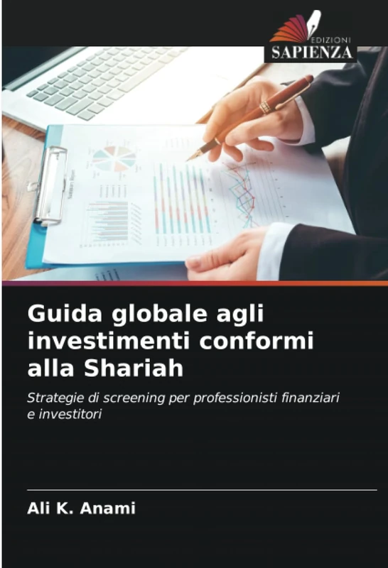 Guida globale agli investimenti conformi alla Shariah: Strategie di screening per professionisti finanziari e investitori
