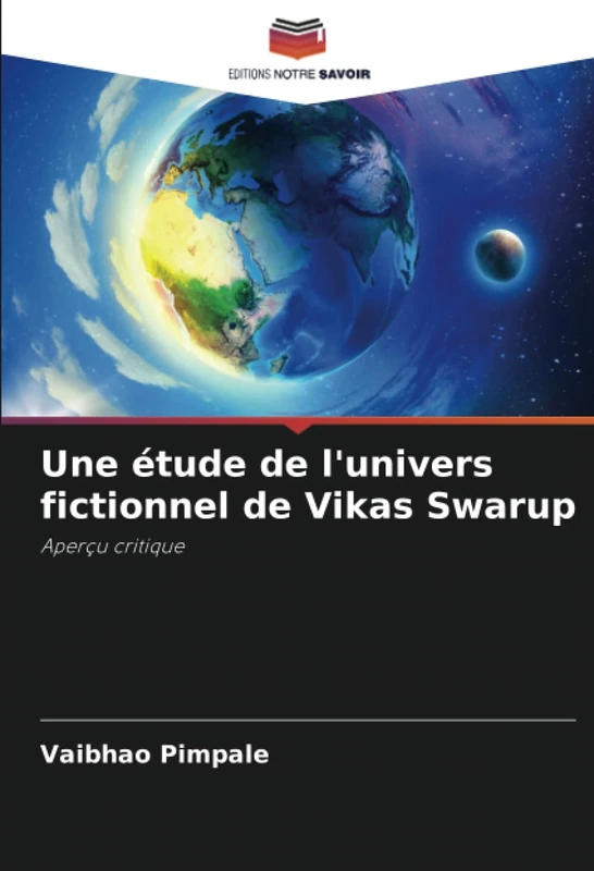 Une étude de l'univers fictionnel de Vikas Swarup: Aperçu critique