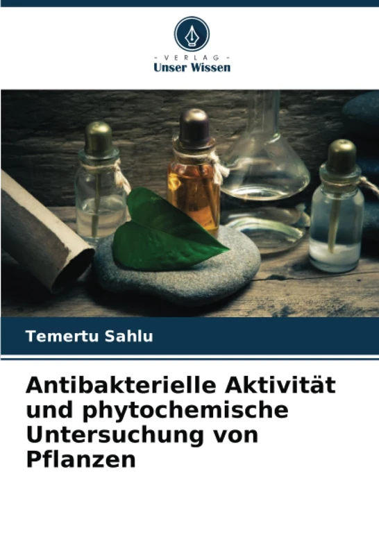 Antibakterielle Aktivität und phytochemische Untersuchung von Pflanzen