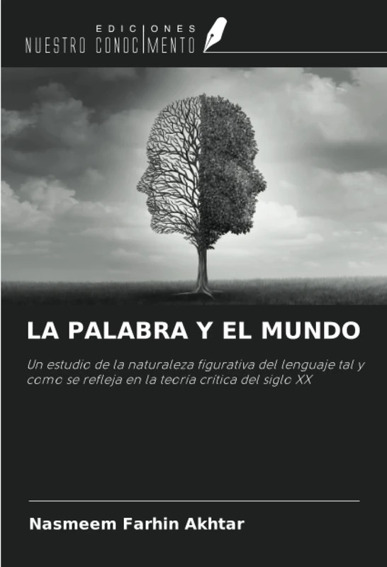 LA PALABRA Y EL MUNDO: Un estudio de la naturaleza figurativa del lenguaje tal y como se refleja en la teoría crítica del siglo XX - Image 1