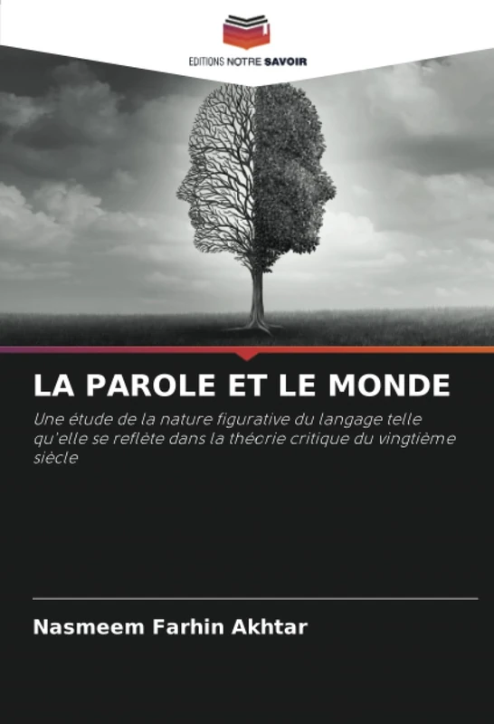 LA PAROLE ET LE MONDE: Une étude de la nature figurative du langage telle qu'elle se reflète dans la théorie critique du vingtième siècle