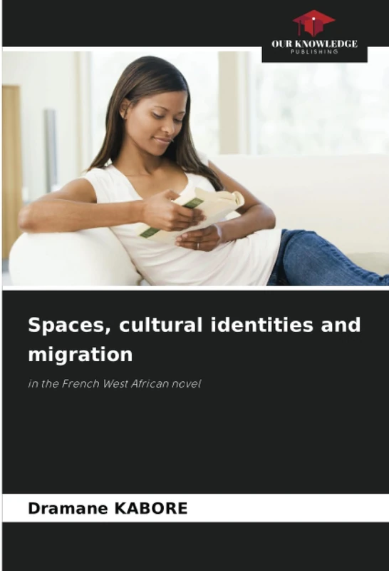 Spaces, cultural identities and migration: in the French West African novel
