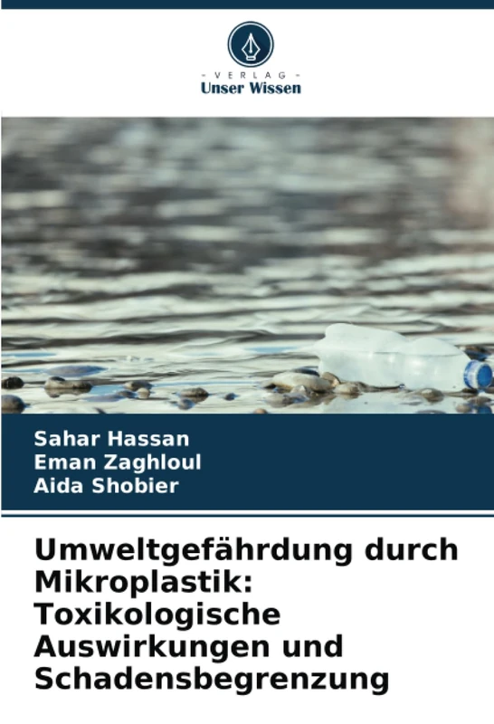 Umweltgefährdung durch Mikroplastik: Toxikologische Auswirkungen und Schadensbegrenzung