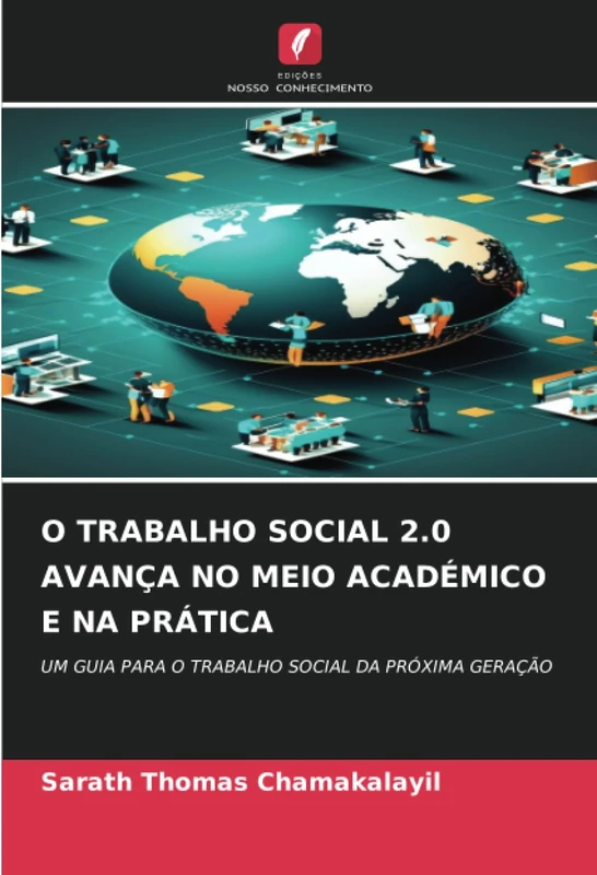 O TRABALHO SOCIAL 2.0 AVANÇA NO MEIO ACADÉMICO E NA PRÁTICA: UM GUIA PARA O TRABALHO SOCIAL DA PRÓXIMA GERAÇÃO