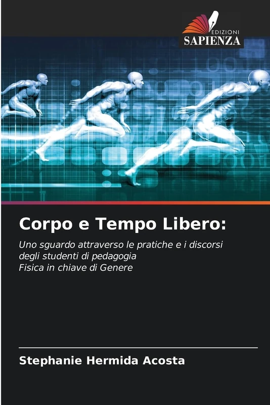 Corpo e Tempo Libero:: Uno sguardo attraverso le pratiche e i discorsi degli studenti di pedagogiaFisica in chiave di Genere