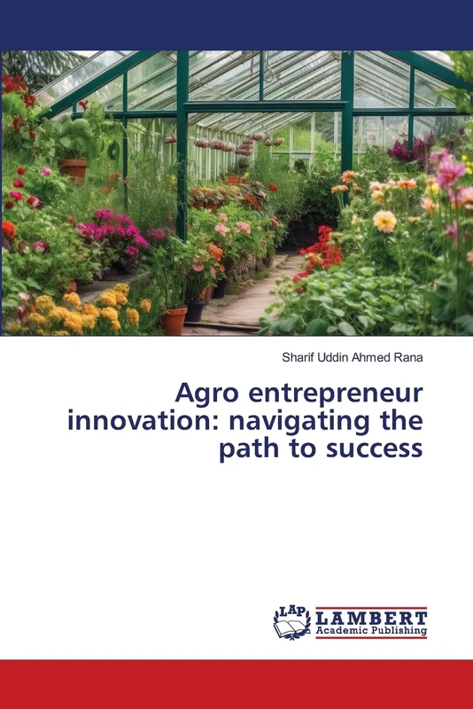 Agro entrepreneur innovation: navigating the path to success