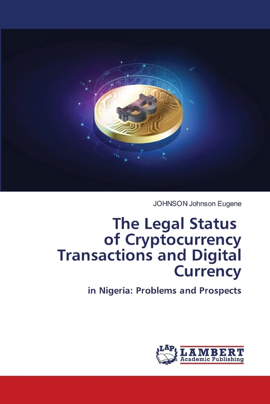 The Legal Status of Cryptocurrency Transactions and Digital Currency: in Nigeria: Problems and Prospects