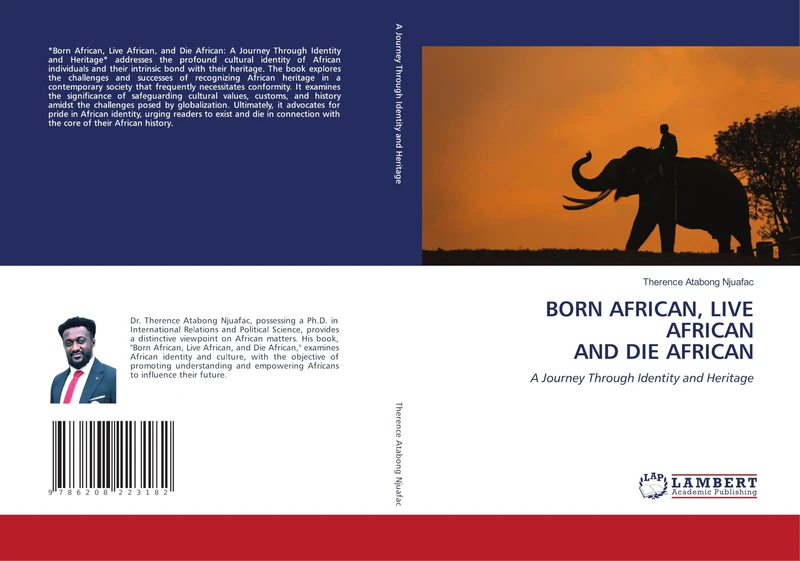 BORN AFRICAN, LIVE AFRICAN AND DIE AFRICAN: A Journey Through Identity and Heritage