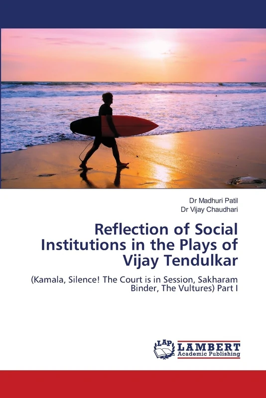 Reflection of Social Institutions in the Plays of Vijay Tendulkar: (Kamala, Silence! The Court is in Session, Sakharam Binder, The Vultures) Part I - Image 1