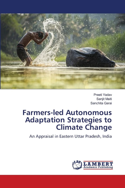 Farmers-led Autonomous Adaptation Strategies to Climate Change: An Appraisal in Eastern Uttar Pradesh, India