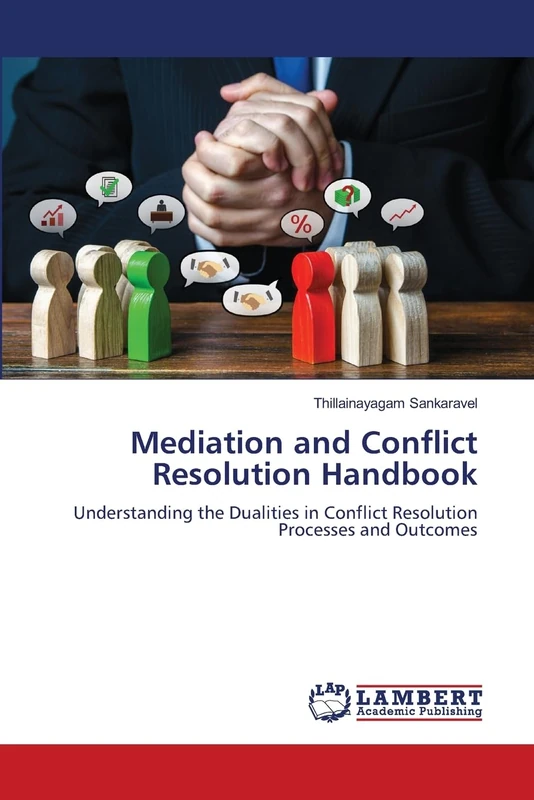 Mediation and Conflict Resolution Handbook: Understanding the Dualities in Conflict Resolution Processes and Outcomes