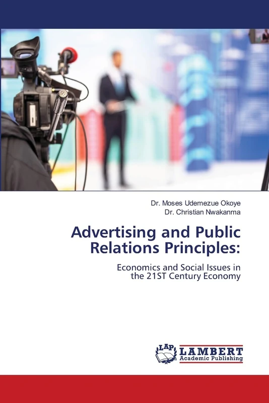 Advertising and Public Relations Principles:: Economics and Social Issues in the 21ST Century Economy
